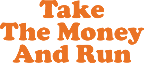 Take the Money and Run