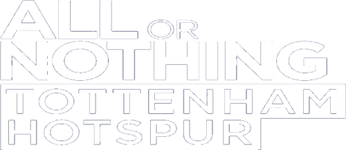 All or Nothing: Tottenham Hotspur