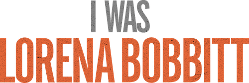 I Was Lorena Bobbitt