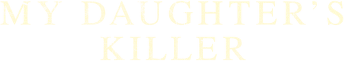 My Daughter's Killer